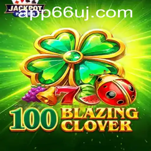 Exploring the Dynamic World of 100BlazingClover: Your Guide to Adventure